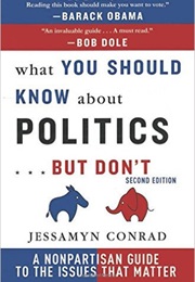 What You Should Know About Politics... but Don&#39;t (Jessamyn Conrad)