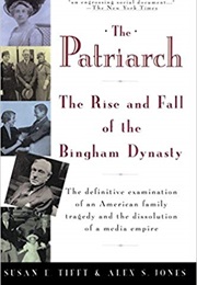 The Patriarch: The Rise and Fall of the Bingham Dynasty (Susan E. Tifft)