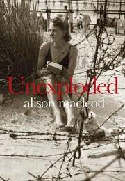 Alison MacLeod: Unexploded