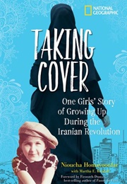 Taking Cover: One Girl&#39;s Story of Growing Up During the Iranian Revolution (Nioucha Homayoonfar)