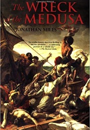 The Wreck of the Medusa (Jonathan Miles)