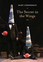 The Secret in the Wings (Mary Zimmerman)