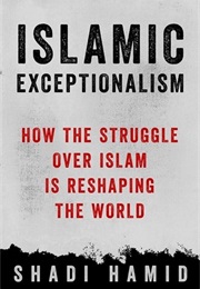 Islamic Exceptionalism (Shadi Hamid)