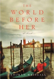 The World Before Her (Deborah Weisgall)