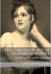 The Coming of Age of Elizabeth Bennet (Caitlin Williams)