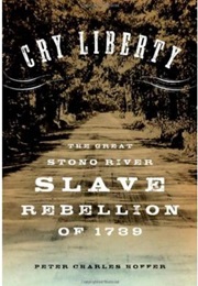 Cry Liberty: The Great Stono River Slave Rebellion of 1739 (Peter Charles Hoffer)