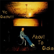 Vic Chesnutt – About to Choke