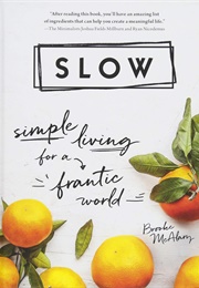 Slow: Simple Living for a Frantic World (Brooke McAlary)