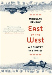 East of the West: A Country in Stories (Miroslav Penkov)