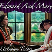 Edward and Mary: The Unknown Tudors