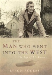 The Man Who Went Into the West (Byron Rogers)