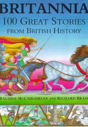 100 Great Stories From British History (Geraldine McCaughrean &amp; Richard Brassey)