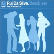 Touch Me (Feat. Cassandra) - Rui Da Silva