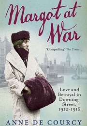 Margot at War: Love and Betrayal in Downing Street (Anne De Courcey)