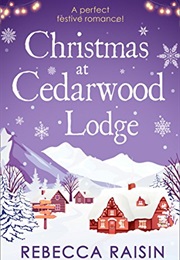 Christmas at Cedarwood Lodge (Rebecca Raisin)