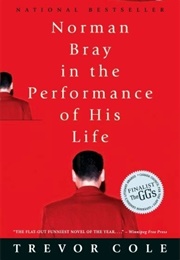 Norman Bray in the Performance of His Life (Trevor Cole)