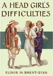 A Head Girl&#39;s Difficulties (Elinor M. Brent-Dyer)