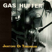 Gas Huffer - Janitors of Tomorrow