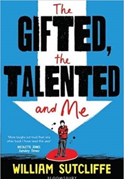 The Gifted, the Talented and Me (William Sutcliffe)