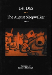 The August Sleepwalker (Bei Dao)