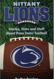 Nittany Lions Handbook: Stories, Stats, and Stuff About Penn State Football (Ron Bracken)