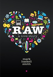 Raw: A Love Story (Mark Haskell Smith)