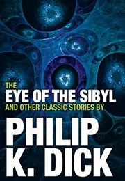 The Eye of the Sibyl and Other Classic Stories (Philip K. Dick)