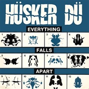 Hüsker Dü - Everything Falls Apart