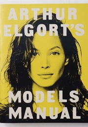 Arthur Elgort&#39;s Models Manual (Arthur Elgort)