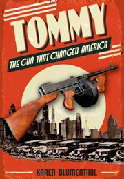 Tommy: The Gun That Changed America (Karen Blumenthal)