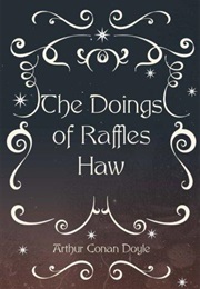 The Doings of Raffles Haw (Arthur Conan Doyle)