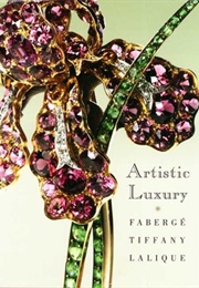 Artistic Luxury: Fabergé, Tiffany, Lalique (Stephen Harrison)