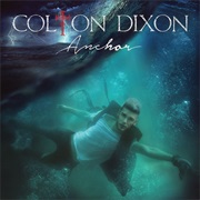 Colton Dixon- Anchor