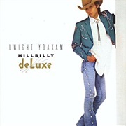 Dwight Yoakam - Hillbilly Deluxe