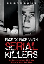 Face to Face With Serial Killers (Christopher Berry Dee)