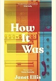 How It Was (Janet Ellis)