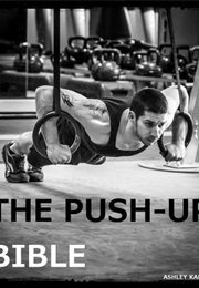 The Push-Up Bible (Ashley Kalym)