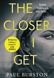 The Closer I Get (Paul Burston)