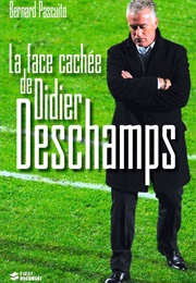 La Face Cachée De Didier Deschamps (Bernard Pascuito)