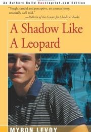 A Shadow Like a Leopard (Myron Levoy)