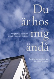 Still Here With Me: Teenagers and Children on Losing a Parent (Suzanne Sjöqvist)