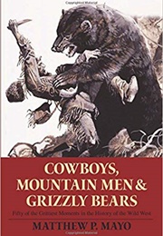 Cowboys, Mountain Men, and Grizzly Bears (Matthew P. Mayo)