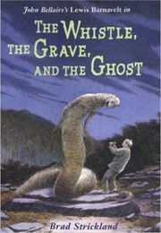 The Whistle, the Grave, and the Ghost (Brad Strickland)