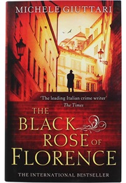 The Black Rose of Florence (Michele Giuttari)