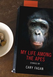 My Life Among the Apes (Cary Fagan)