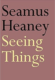 Seeing Things (Seamus Heaney)