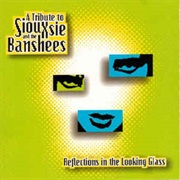 Reflections in the Looking Glass: A Tribute to Siouxsie and the Banshees