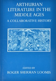 Arthurian Literature in the Middle Ages (Loomis)