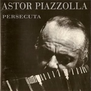 Persecuta – Astor Piazzolla (1977)