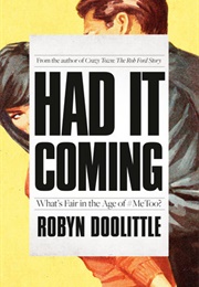 Had It Coming: What&#39;s Fair in the Age of #Metoo? (Robyn Doolittle)